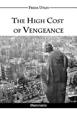 The High Cost of Vengeance by Utley, Freda Winifred