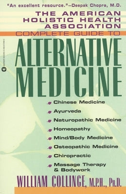 The American Holistic Health Association Complete Guide to Alternative Medicine by Collinge, William