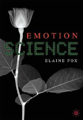 Emotion Science: Cognitive and Neuroscientific Approaches to Understanding Human Emotions by Fox, Elaine