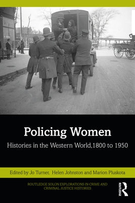Policing Women: Histories in the Western World, 1800 to 1950 by Turner, Jo