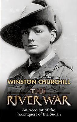 The River War: An Account of the Reconquest of the Sudan by Churchill, Winston