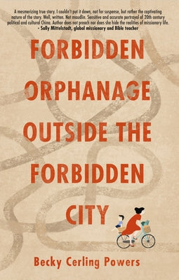Forbidden Orphanage Outside the Forbidden City by Powers, Becky Cerling