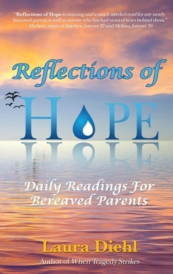 Reflections of Hope: Daily Readings for Bereaved Parents by Diehl, Laura