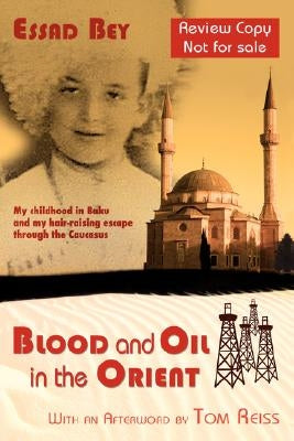 Blood and Oil in the Orient by Bey, Essad
