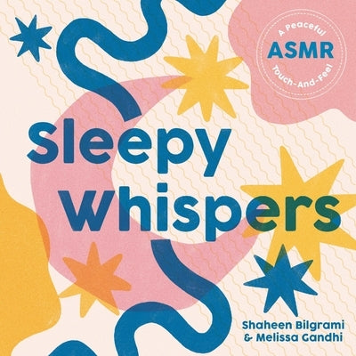 Sleepy Whispers: A Peaceful Asmr Touch-And-Feel by Bilgrami, Shaheen