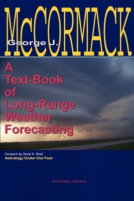 Text-Book of Long Range Weather Forecasting by McCormack, George J.