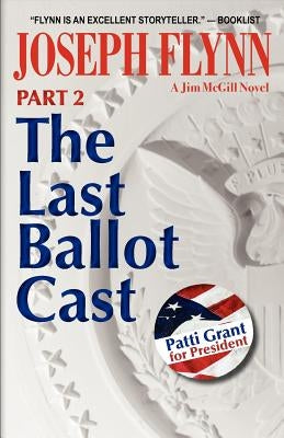 Part 2: The Last Ballot Cast by Flynn, Joseph