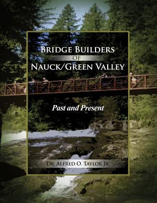 Bridge Builders of Nauck/Green Valley: Past and Present by Taylor, Alfred O., Jr.