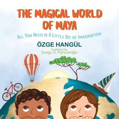 The Magical World of Maya: All You Need Is a Little Bit of Imagination by Hang&#195;&#188;l, &#195;&#150;zge