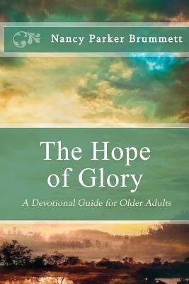 The Hope of Glory: A Devotional Guide for Older Adults by Brummett, Nancy Parker