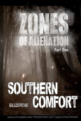 Zones of Alienation: Part 1 Southern Comfort by Pataki, Balazs