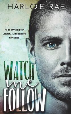 Watch Me Follow by Rae, Harloe