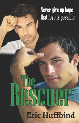 The Rescuer: Contemporary Gay Male Romance by Huffbind, Eric