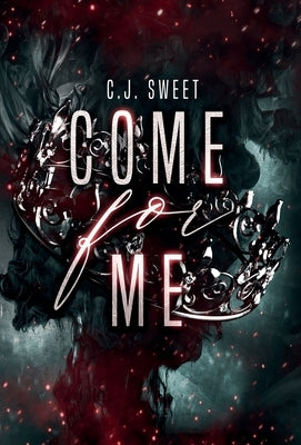 Come for Me by Sweet, C. J.