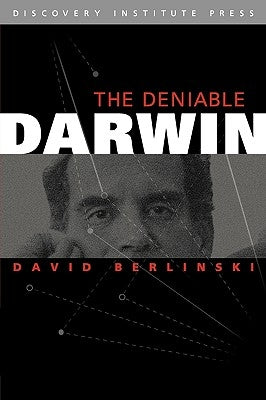 Deniable Darwin & Other Essays by Berlinski, David