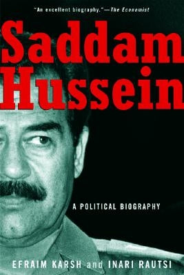 Saddam Hussein: A Political Biography by Karsh, Efraim