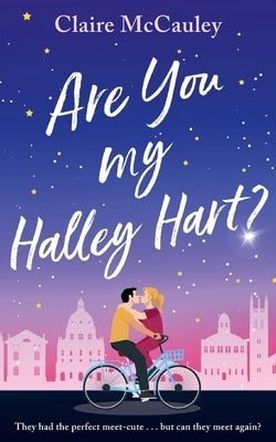 Are You My Halley Hart?: A swoony, uplifting, laugh-out-loud rom-com by McCauley, Claire