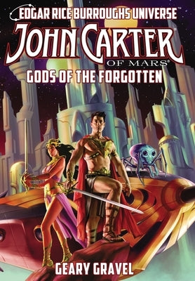 John Carter of Mars: Gods of the Forgotten (Edgar Rice Burroughs Universe) by Gravel, Geary