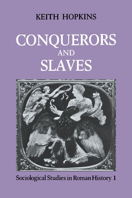 Conquerors and Slaves by Hopkins, Keith