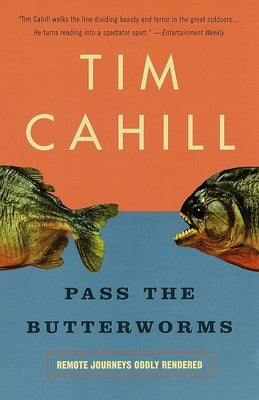 Pass the Butterworms: Remote Journeys Oddly Rendered by Cahill, Tim