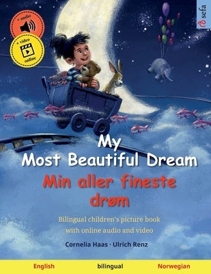 My Most Beautiful Dream - Min aller fineste drøm (English - Norwegian): Bilingual children's picture book with online audio and video by Haas, Cornelia