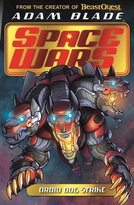 Beast Quest: Space Wars: Droid Dog Strike: Book 4 by Blade, Adam