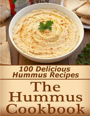 The Hummus Cookbook: 100 Delicious Hummus Recipes by Langford, Kayla