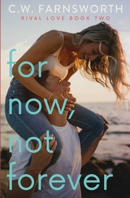 For Now, Not Forever by Farnsworth, C. W.