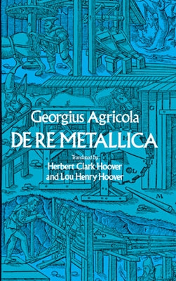 de Re Metallica by Agricola, Georgius