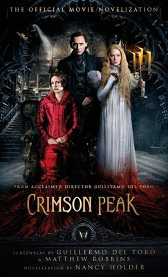 Crimson Peak: The Official Movie Novelization by Holder, Nancy