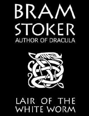 The Lair Of The White Worm by Stoker, Bram