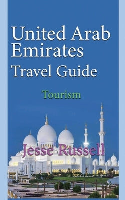 United Arab Emirates Travel Guide: Tourism by Russell, Jesse