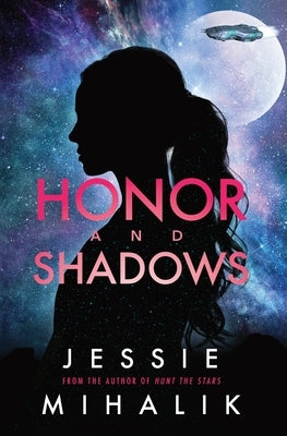 Honor and Shadows: A Starlight's Shadow Prequel Short Story by Mihalik, Jessie