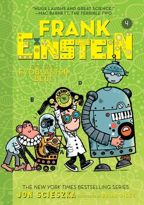 Frank Einstein and the Evoblaster Belt (Frank Einstein #4): Volume 4 by Scieszka, Jon