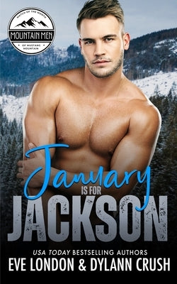 January is for Jackson: A brother's best friend, grumpy mountain man, curvy girl romance by Crush, Dylann