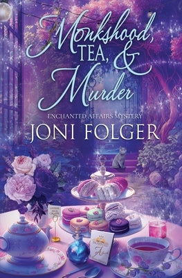 Monkshood, Tea, & Murder by Folger, Joni