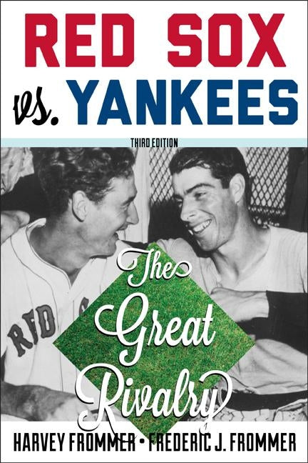 Red Sox vs. Yankees: The Great Rivalry by Frommer, Harvey
