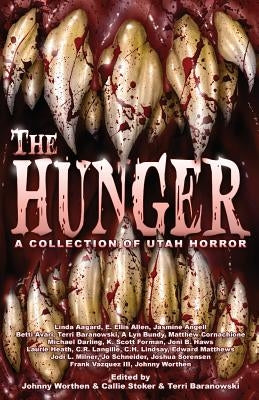 The Hunger: A Collection of Utah Horror by Worthen, Johnny