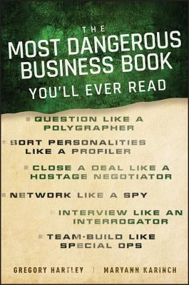 The Most Dangerous Business Book You'll Ever Read by Hartley, Gregory