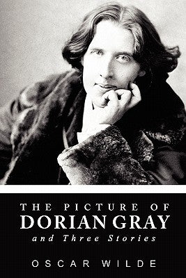 The Picture of Dorian Gray and Three Stories by Wilde, Oscar