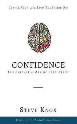 Confidence: The Science & Art of Self-Belief by Knox, Steve
