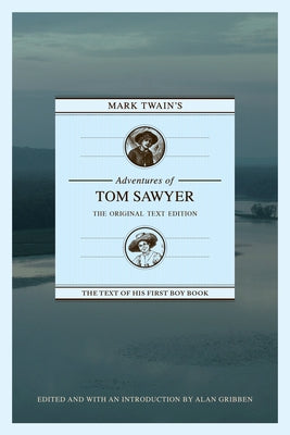 Mark Twain's Adventures of Tom Sawyer: The Original Text Edition by Gribben, Alan