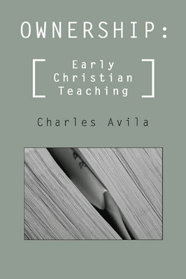 Ownership: Early Christian Teaching by Avila, Charles