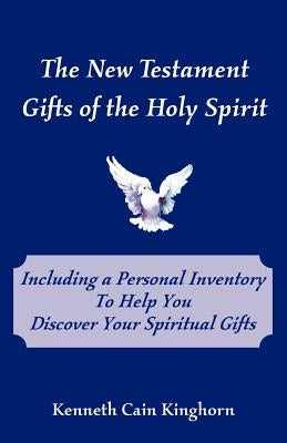 The New Testament Gifts of the Holy Spirit by Kinghorn, Kenneth C.