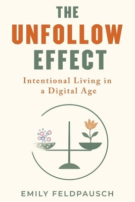The Unfollow Effect by Feldpausch, Emily