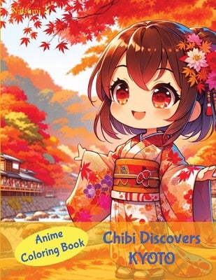 Anime Coloring Book: Chibi Discovers Kyoto: Chibi Discovers Kyoto by A, Natsumi