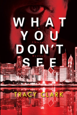 What You Don't See by Clark, Tracy