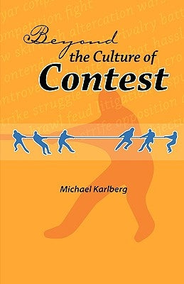 Beyond the Culture of Contest by Karlberg, Michael Robert