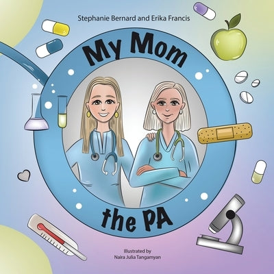 My Mom the PA by Erika Francis, Stephanie Bernard and