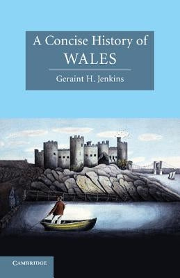 A Concise History of Wales by Jenkins, Geraint H.